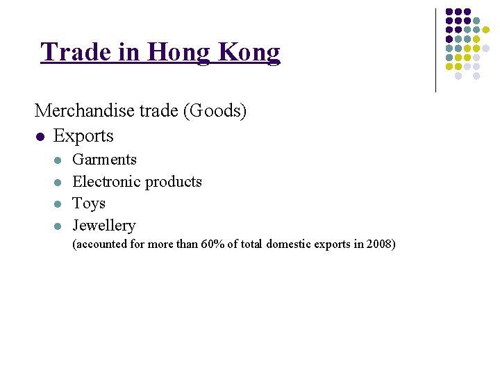 Trade in Hong Kong Merchandise trade (Goods) l Exports l l Garments Electronic products