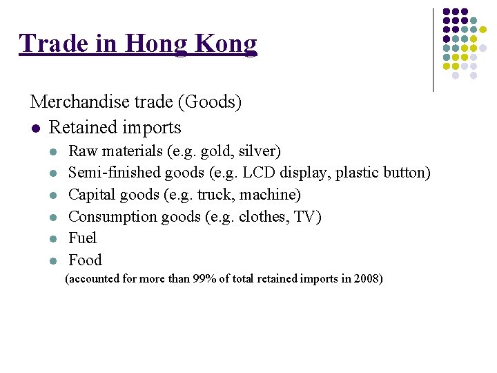 Trade in Hong Kong Merchandise trade (Goods) l Retained imports l l l Raw