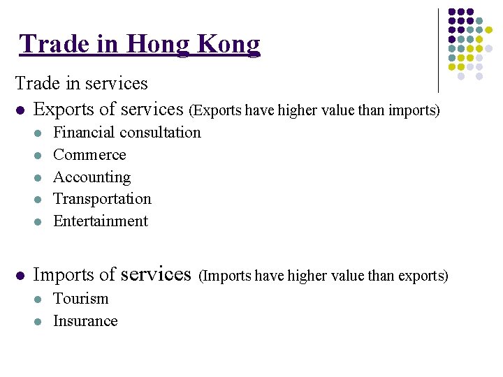 Trade in Hong Kong Trade in services l Exports of services (Exports have higher
