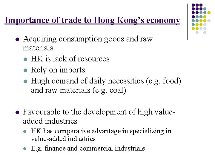 Importance of trade to Hong Kong’s economy l Acquiring consumption goods and raw materials