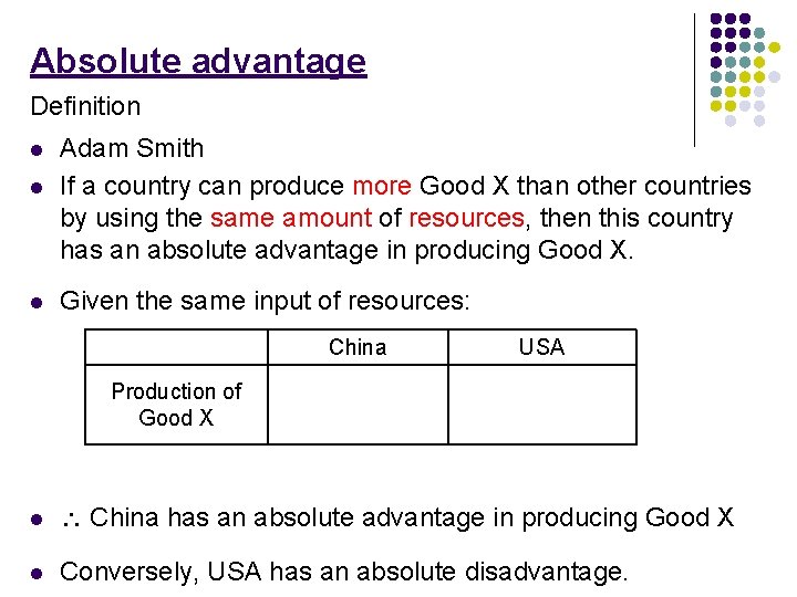 Absolute advantage Definition l l l Adam Smith If a country can produce more