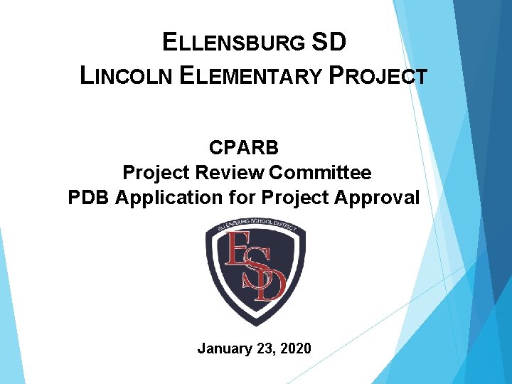 ELLENSBURG SD LINCOLN ELEMENTARY PROJECT CPARB Project Review Committee PDB Application for Project Approval