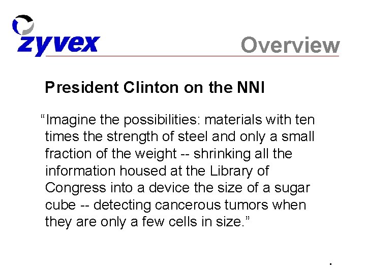 Overview President Clinton on the NNI “Imagine the possibilities: materials with ten times the