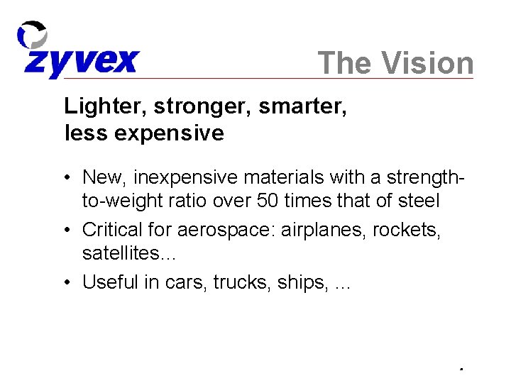 The Vision Lighter, stronger, smarter, less expensive • New, inexpensive materials with a strengthto-weight