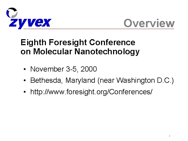 Overview Eighth Foresight Conference on Molecular Nanotechnology • November 3 -5, 2000 • Bethesda,