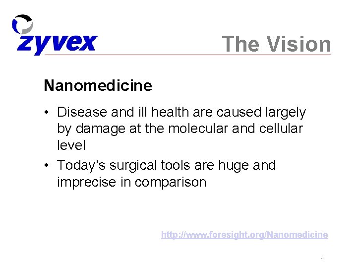 The Vision Nanomedicine • Disease and ill health are caused largely by damage at
