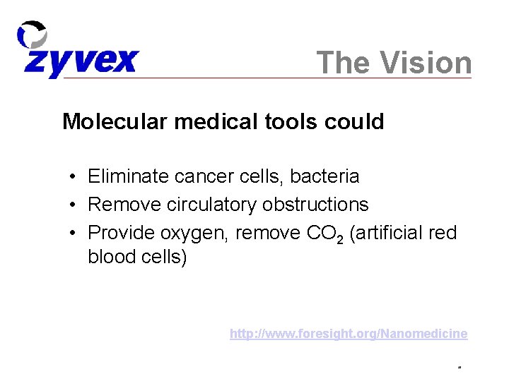 The Vision Molecular medical tools could • Eliminate cancer cells, bacteria • Remove circulatory