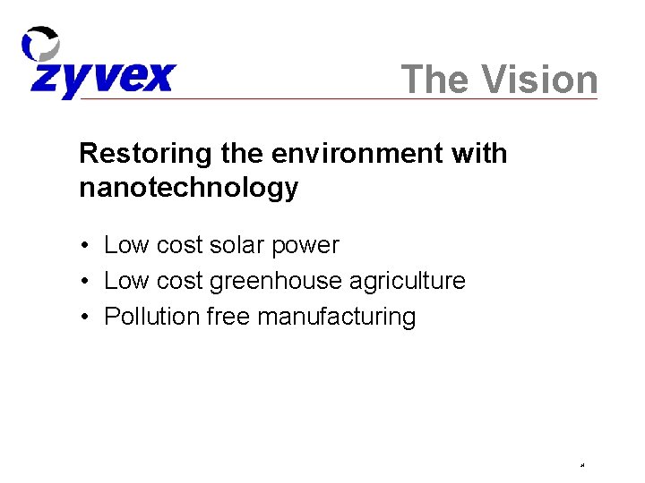 The Vision Restoring the environment with nanotechnology • Low cost solar power • Low