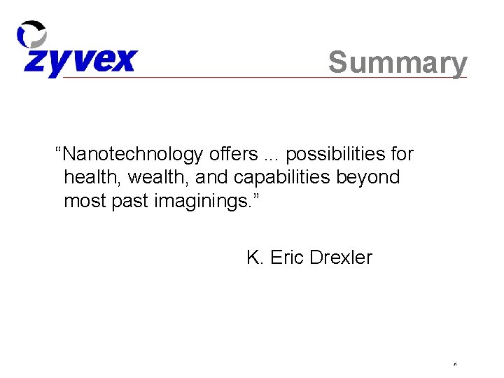 Summary “Nanotechnology offers. . . possibilities for health, wealth, and capabilities beyond most past