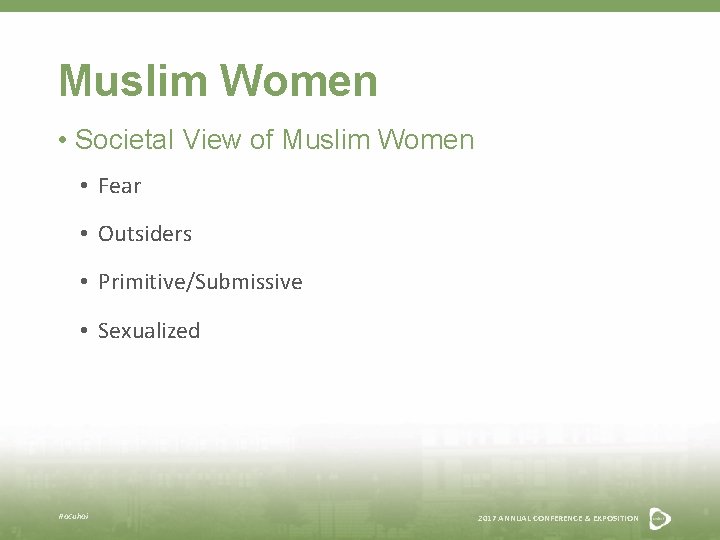 Muslim Women • Societal View of Muslim Women • Fear • Outsiders • Primitive/Submissive