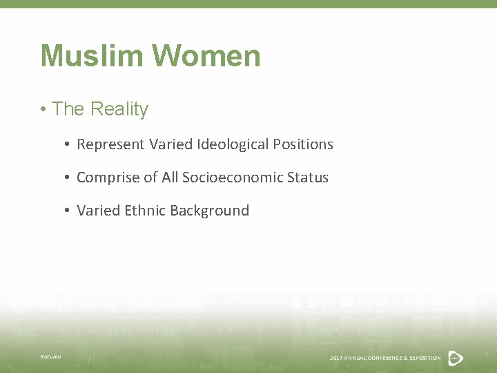 Muslim Women • The Reality • Represent Varied Ideological Positions • Comprise of All