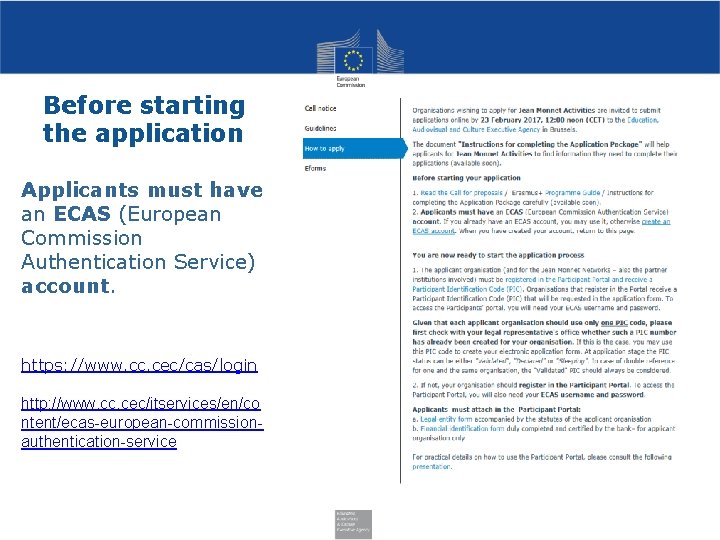 Before starting the application Applicants must have an ECAS (European Commission Authentication Service) account.