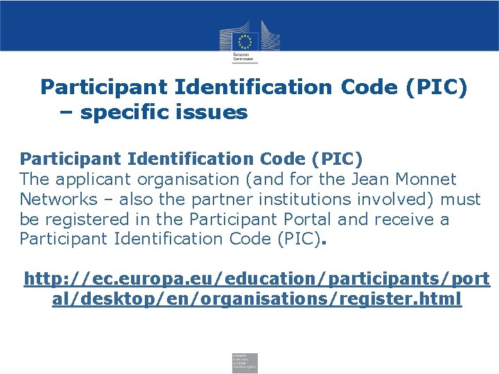 Participant Identification Code (PIC) – specific issues Participant Identification Code (PIC) The applicant organisation