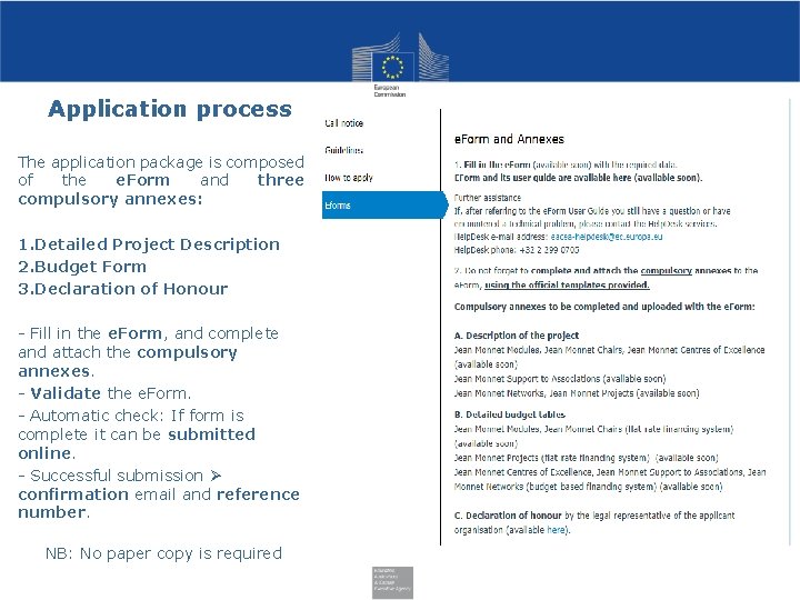 Application process The application package is composed of the e. Form and three compulsory