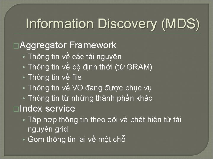 Information Discovery (MDS) �Aggregator • • • Framework Thông tin về các tài nguyên