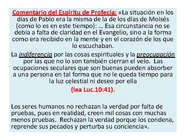 Comentario del Espíritu de Profecía: «La situación en los días de Pablo era la