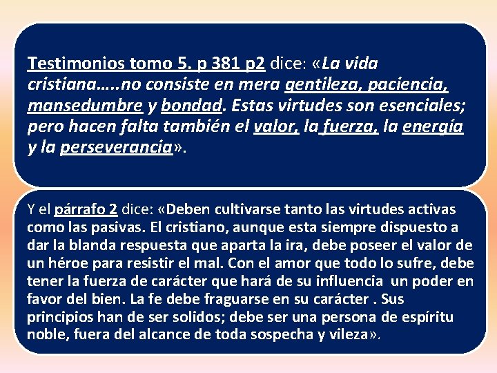 Testimonios tomo 5. p 381 p 2 dice: «La vida cristiana…. . no consiste