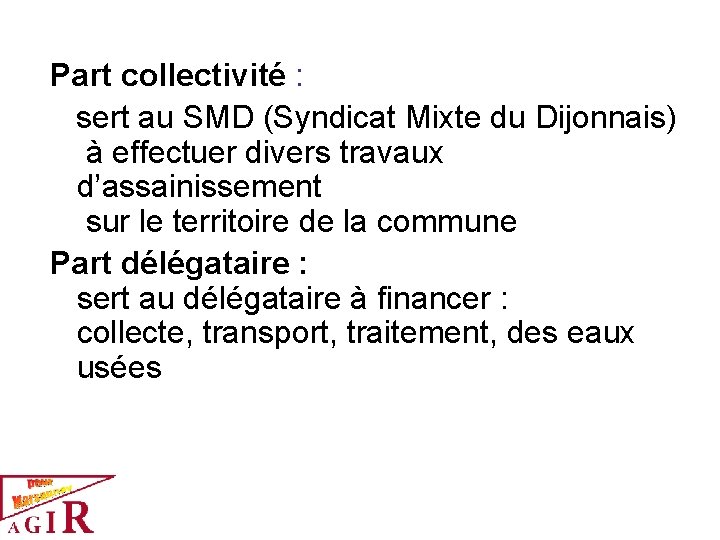 Part collectivité : sert au SMD (Syndicat Mixte du Dijonnais) à effectuer divers travaux