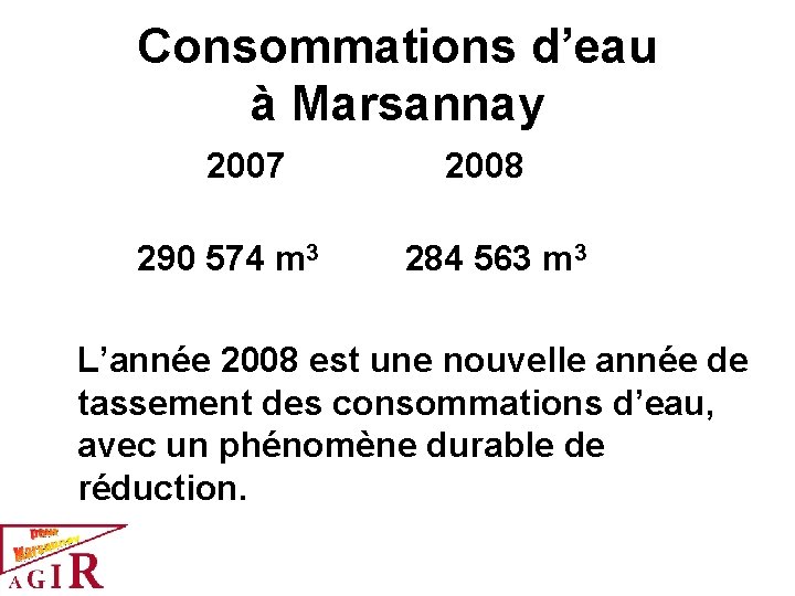 Consommations d’eau à Marsannay 2007 290 574 m 3 2008 284 563 m 3