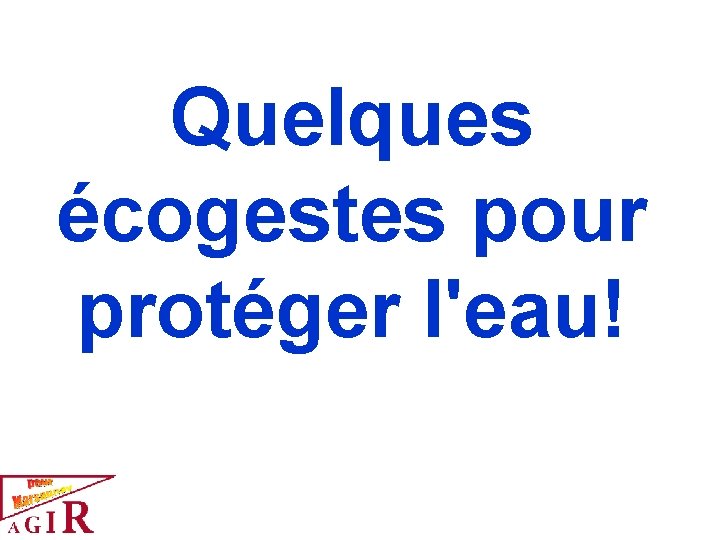 Quelques écogestes pour protéger l'eau! 