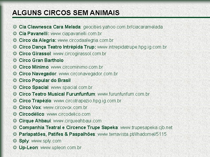 ALGUNS CIRCOS SEM ANIMAIS J J J J J Cia Clawnesca Cara Melada: geocities.