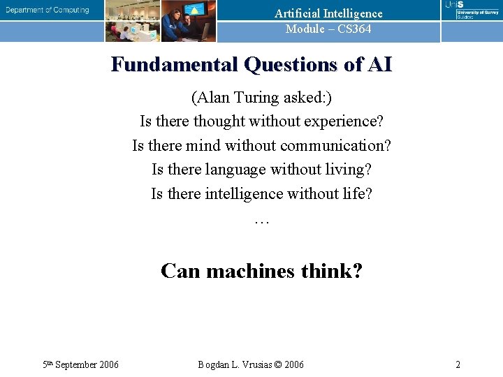 Artificial Intelligence Module – CS 364 Fundamental Questions of AI (Alan Turing asked: )