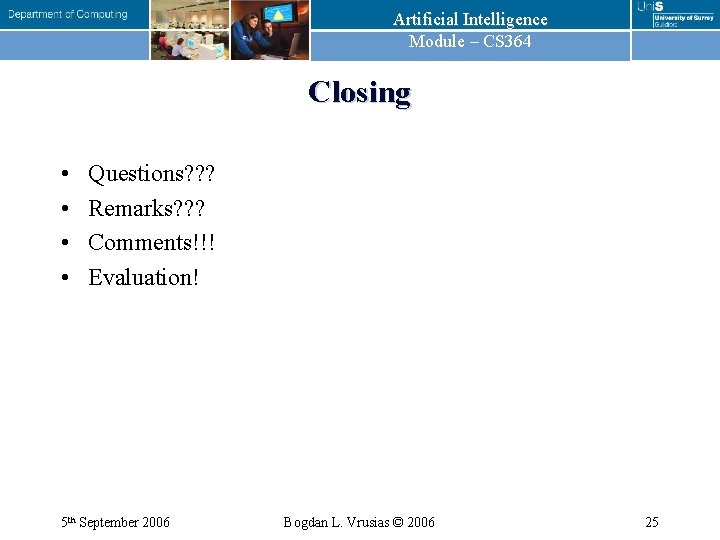 Artificial Intelligence Module – CS 364 Closing • • Questions? ? ? Remarks? ?