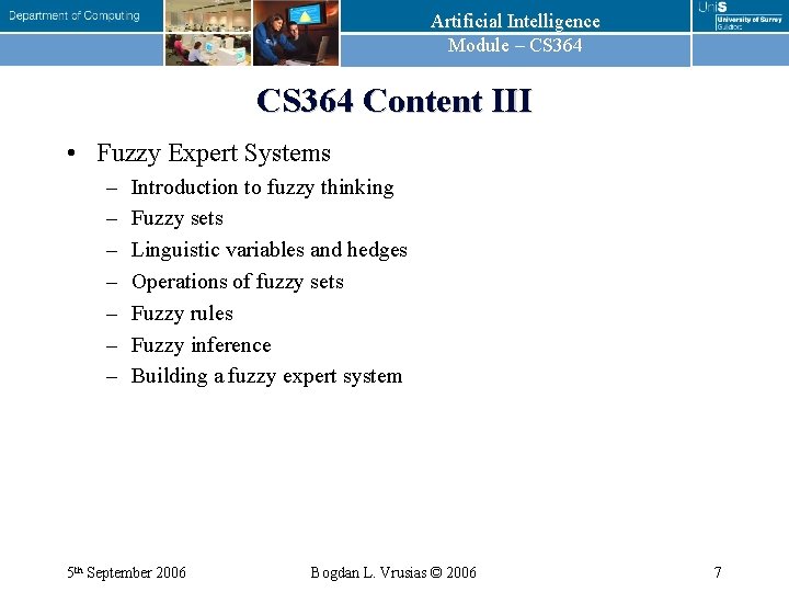 Artificial Intelligence Module – CS 364 Content III • Fuzzy Expert Systems – –