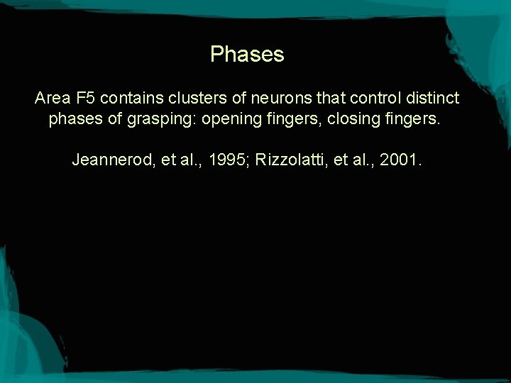 Phases Area F 5 contains clusters of neurons that control distinct phases of grasping: