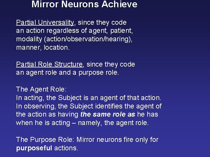 Mirror Neurons Achieve Partial Universality, since they code an action regardless of agent, patient,