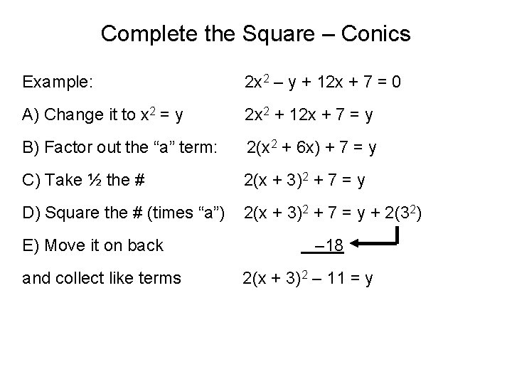 Complete the Square – Conics Example: 2 x 2 – y + 12 x