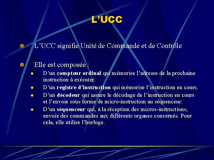 L’UCC signifie Unité de Commande et de Contrôle Elle est composée : l l