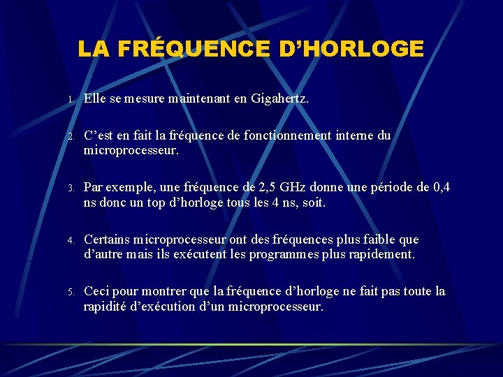 LA FRÉQUENCE D’HORLOGE 1. Elle se mesure maintenant en Gigahertz. 2. C’est en fait