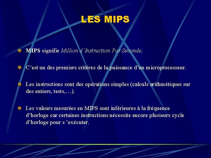 LES MIPS signifie Million d’Instruction Par Seconde. C’est un des premiers critères de la