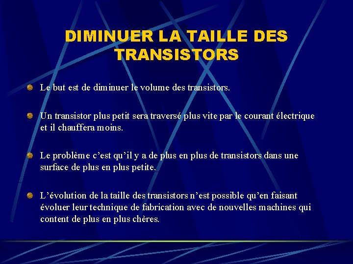 DIMINUER LA TAILLE DES TRANSISTORS Le but est de diminuer le volume des transistors.