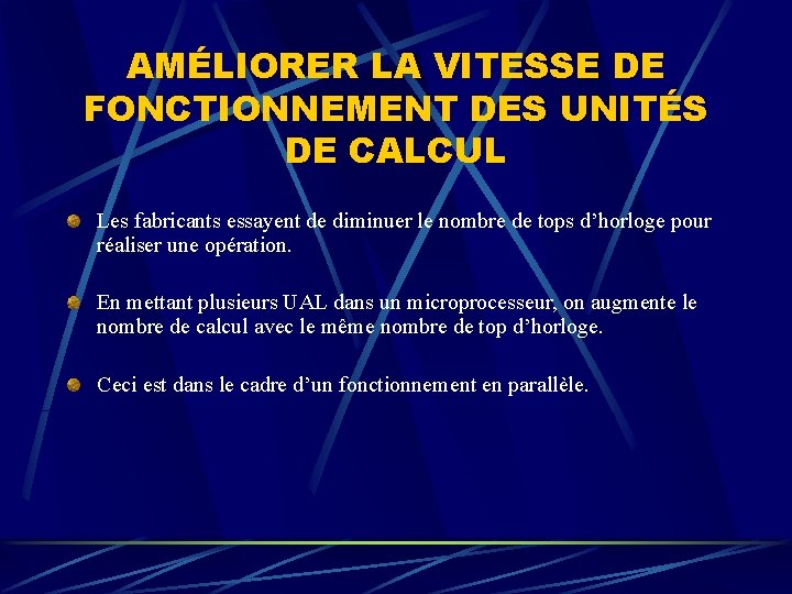 AMÉLIORER LA VITESSE DE FONCTIONNEMENT DES UNITÉS DE CALCUL Les fabricants essayent de diminuer