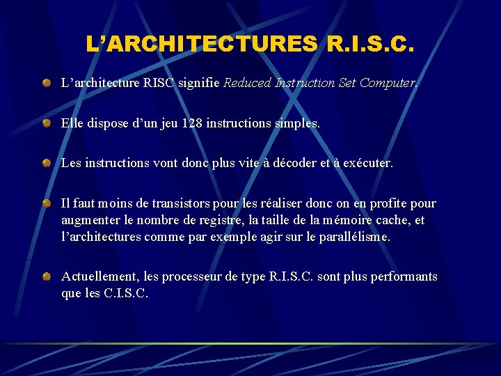 L’ARCHITECTURES R. I. S. C. L’architecture RISC signifie Reduced Instruction Set Computer. Elle dispose