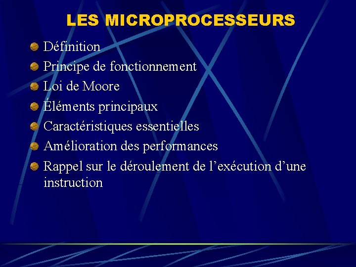 LES MICROPROCESSEURS Définition Principe de fonctionnement Loi de Moore Éléments principaux Caractéristiques essentielles Amélioration