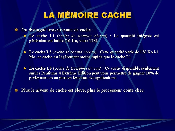 LA MÉMOIRE CACHE On distingue trois niveaux de cache : l Le cache L