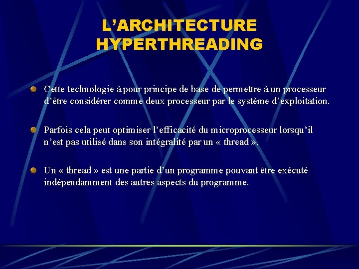 L’ARCHITECTURE HYPERTHREADING Cette technologie à pour principe de base de permettre à un processeur