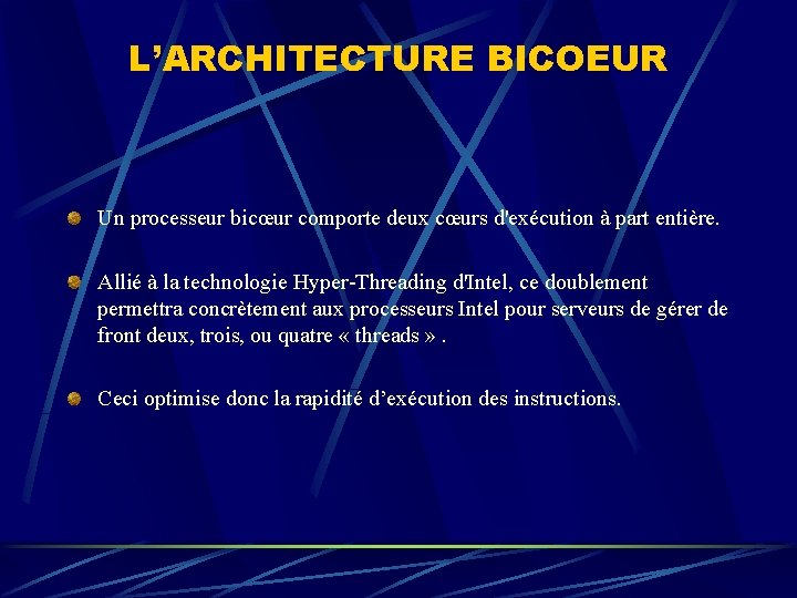 L’ARCHITECTURE BICOEUR Un processeur bicœur comporte deux cœurs d'exécution à part entière. Allié à