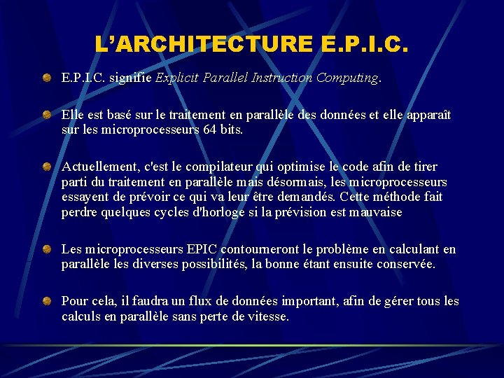 L’ARCHITECTURE E. P. I. C. signifie Explicit Parallel Instruction Computing. Elle est basé sur