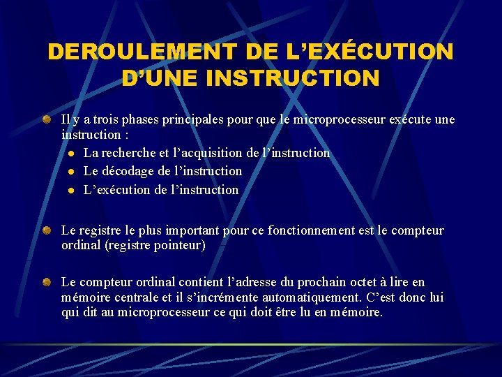 DEROULEMENT DE L’EXÉCUTION D’UNE INSTRUCTION Il y a trois phases principales pour que le