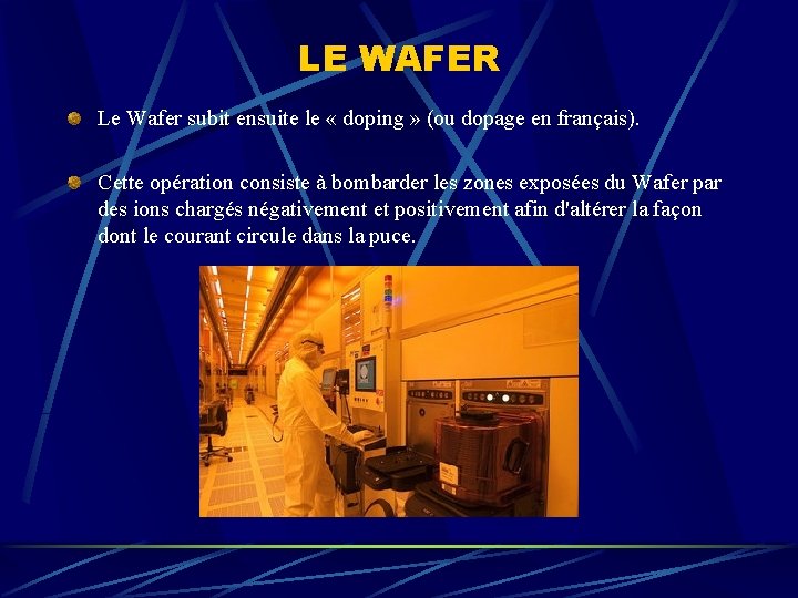 LE WAFER Le Wafer subit ensuite le « doping » (ou dopage en français).