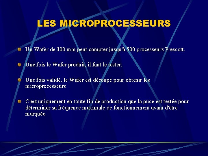 LES MICROPROCESSEURS Un Wafer de 300 mm peut compter jusqu'à 500 processeurs Prescott. Une