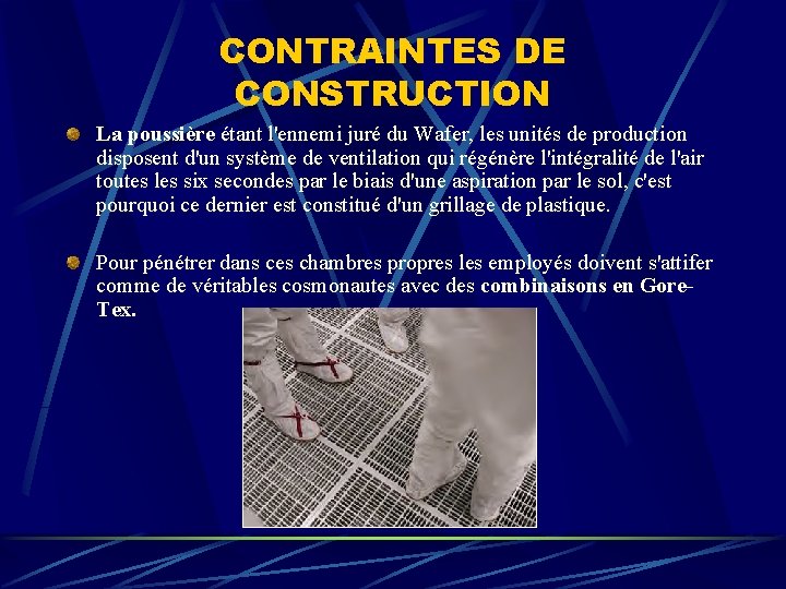 CONTRAINTES DE CONSTRUCTION La poussière étant l'ennemi juré du Wafer, les unités de production