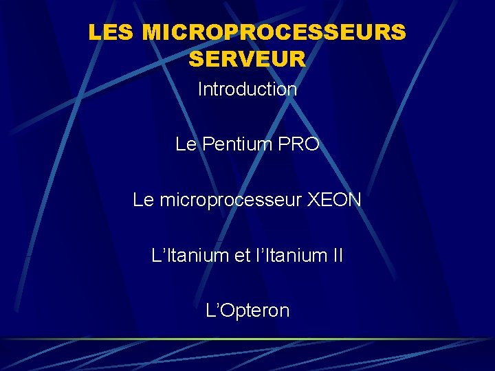 LES MICROPROCESSEURS SERVEUR Introduction Le Pentium PRO Le microprocesseur XEON L’Itanium et l’Itanium II