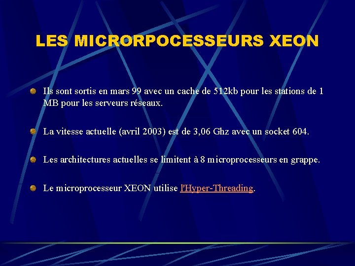 LES MICRORPOCESSEURS XEON Ils sont sortis en mars 99 avec un cache de 512