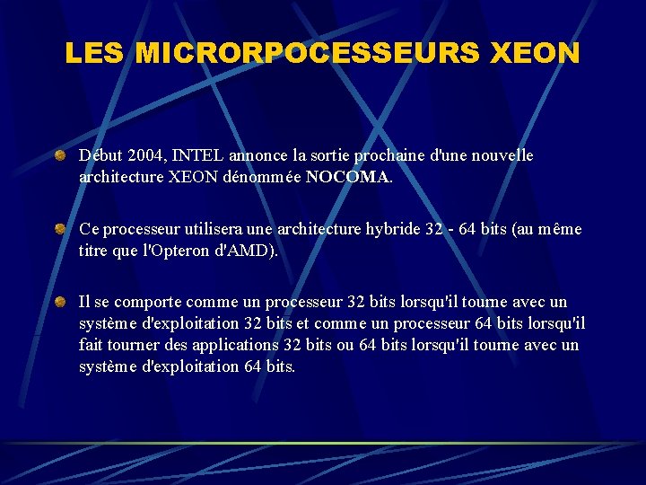 LES MICRORPOCESSEURS XEON Début 2004, INTEL annonce la sortie prochaine d'une nouvelle architecture XEON