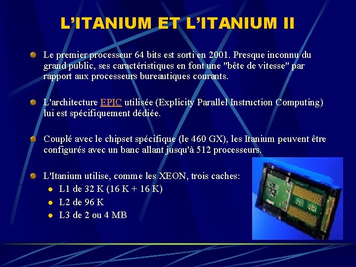 L’ITANIUM ET L’ITANIUM II Le premier processeur 64 bits est sorti en 2001. Presque